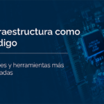 Infraestructura como Código (IaC): Definición, funcionamiento y ventajas