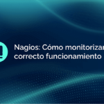 Monitorización de sistemas con Nagios: Configuración y funcionamiento