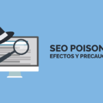 SEO Poisoning: Definición y Efectos Perjudiciales para tu Sitio Web
