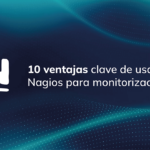 10 ventajas clave de usar Nagios para monitorización